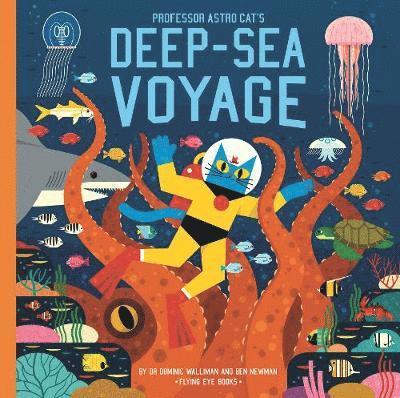 Cover for Dr Dominic Walliman · Professor Astro Cat's Deep-Sea Voyage - Professor Astro Cat (Hardcover Book) (2020)