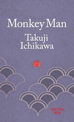 Takuji Ichikawa · Monkey Man - Red Circle Minis (Paperback Book) (2021)