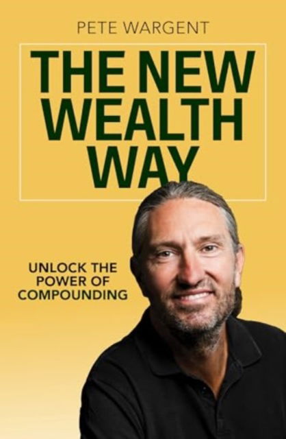 Cover for Pete Wargent · The New Wealth Way: Unlocking the Power of Compounding (Paperback Book) (2024)