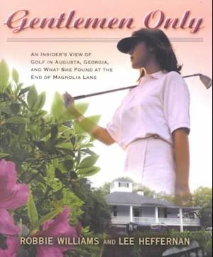Cover for Robbie Williams · Gentlemen Only: A Woman's View of Golf in Augusta, Georgia, and What She Found at the End of Magnolia Lane - Good Golf! (Inbunden Bok) (2002)