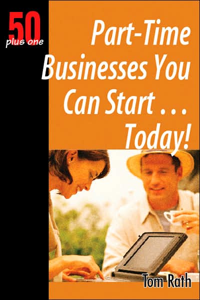 Cover for Tom Rath · Part-Time Businesses You Can Start ... Today! (Paperback Book) (2009)