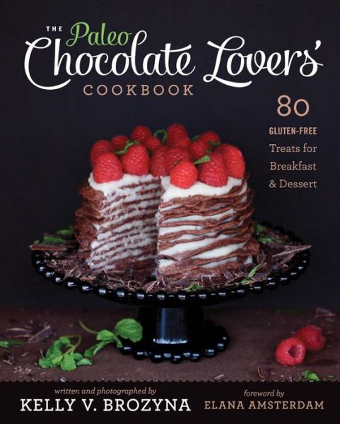 Cover for Kelly V. Brozyna · The Paleo Chocolate Lovers' Cookbook: 80 Gluten-Free Treats for Breakfast &amp; Dessert (Paperback Book) (2013)