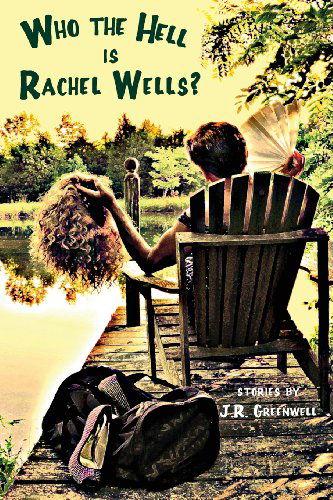 Who the Hell is Rachel Wells? - J. R. Greenwell - Books - Chelsea Station Editions - 9781937627126 - September 12, 2013