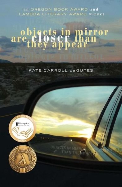 Cover for Kate Carroll De Gutes · Objects in Mirror Are Closer Than They Appear (Paperback Bog) (2015)