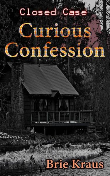 Cover for Brie Kraus · Curious Confession (Closed Case) (Volume 1) (Paperback Book) (2014)