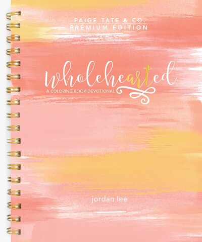 Cover for Jordan Lee Dooley · Wholehearted: A Coloring Book Devotional, Premium Edition (Spiral Book) (2016)