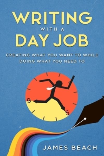 Cover for James Michael Beach · Writing With a Day Job (Paperback Book) (2020)