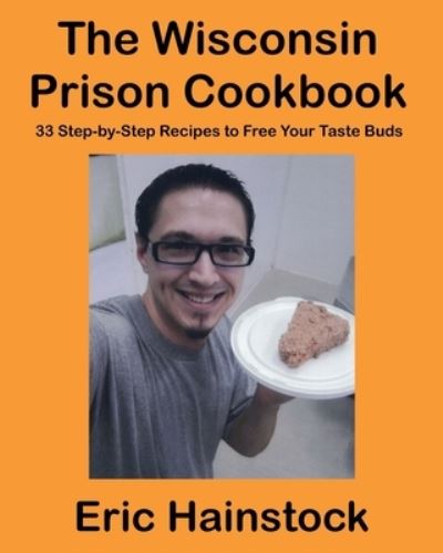 Cover for Eric Hainstock · The Wisconsin Prison Cookbook (Paperback Book) (2019)