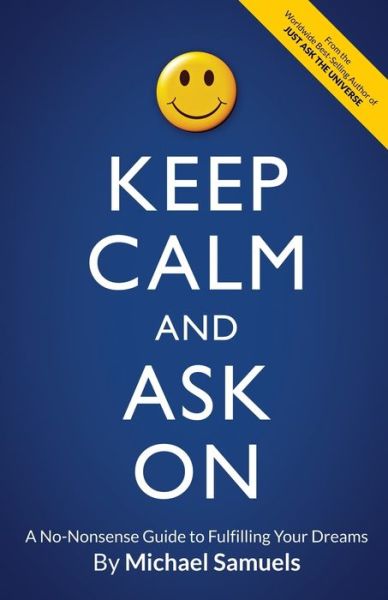 Keep Calm and Ask On - Michael Samuels - Books - Chelshire, Inc. - 9781947118126 - April 24, 2017