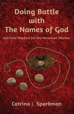Cover for Catrina J Sparkman · Doing Battle with the Names of God: Spiritual Warfare for the Reluctant Warrior - Doing Business with God (Paperback Bog) (2018)