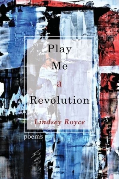 Cover for Lindsey Royce · Play Me a Revolution (Paperback Book) (2019)