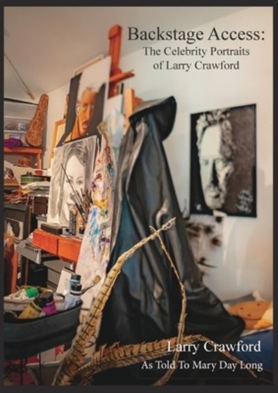 Cover for Larry Crawford · Backstage Access The Celebrity Portraits of Larry Crawford (Paperback Book) (2021)