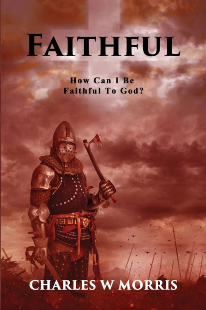 Cover for Charles W Morris · Faithful (Paperback Book) (2021)