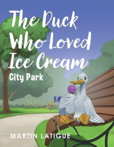 Cover for Martin Latigue · Duck Who Loved Ice Cream (Book) (2023)