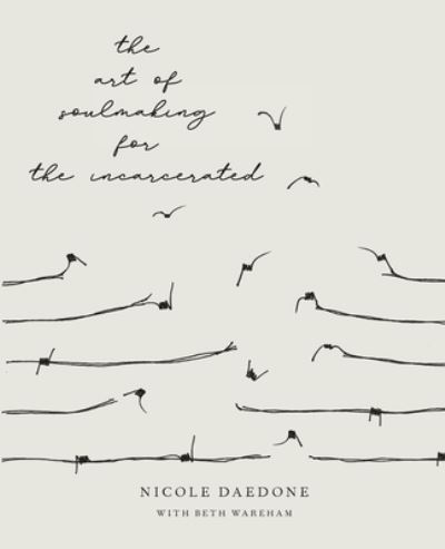 Art of Soulmaking for the Incarcerated - Nicole Daedone - Bøger - Great Work Publishing - 9781961064126 - 16. august 2023