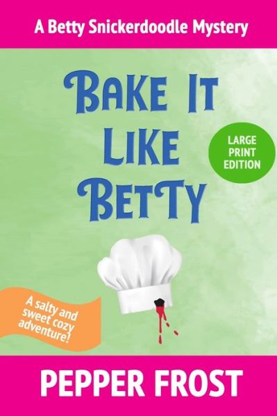 Cover for Pepper Frost · Bake It Like Betty (Paperback Book) [Large type / large print edition] (2021)