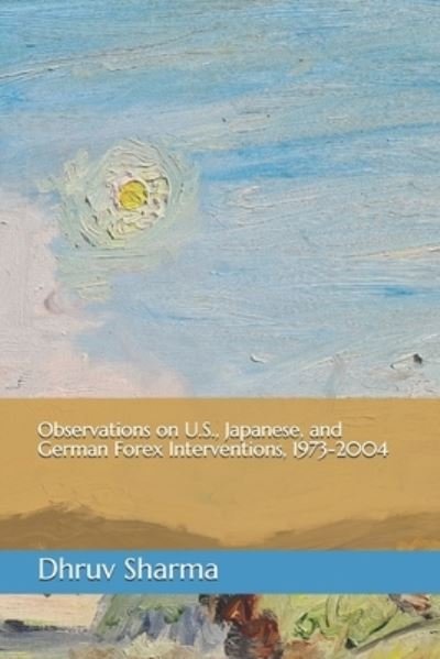 Cover for Dhruv Sharma · Observations on U.S., Japanese, and German Forex Interventions, 1973-2004 (Paperback Bog) (2017)