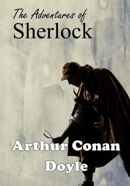 The Adventures of Sherlock Holmes - Sir Arthur Conan Doyle - Bücher - Createspace Independent Publishing Platf - 9781974426126 - 17. August 2017