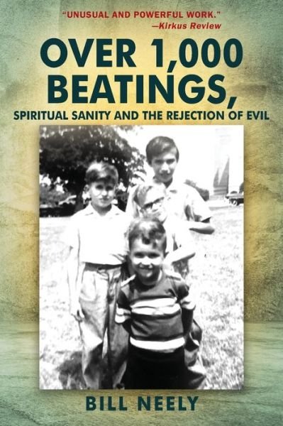 Cover for Bill Neely · Over 1,000 Beatings, Spiritual Sanity and the Rejection of Evil (Paperback Book) (2019)