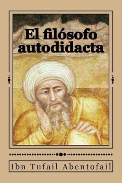 Cover for Ibn Tufail Abentofail · El filosofo autodidacta (Paperback Book) (2018)