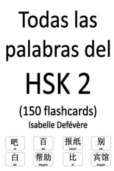 Cover for Isabelle Defévère · Todas las palabras del HSK 2 (150 flashcards) (Paperback Book) (2017)
