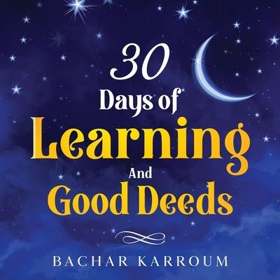 Cover for Bachar Karroum · 30 days of learning and good deeds (Paperback Book) (2019)