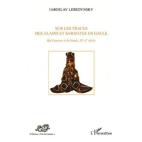 Cover for Iaroslav Lebedynsky · Sur les traces des Alains et Sarmates en Gaule (Paperback Book) (2021)