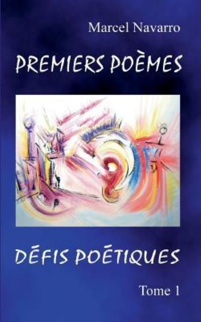 Cover for Navarro · Premiers Poèmes &amp; Défis poétiqu (Bok) (2016)