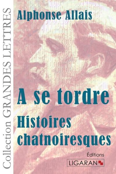 Cover for Alphonse Allais · A Se Tordre: Histoires Chatnoiresques (Paperback Bog) [French edition] (2014)