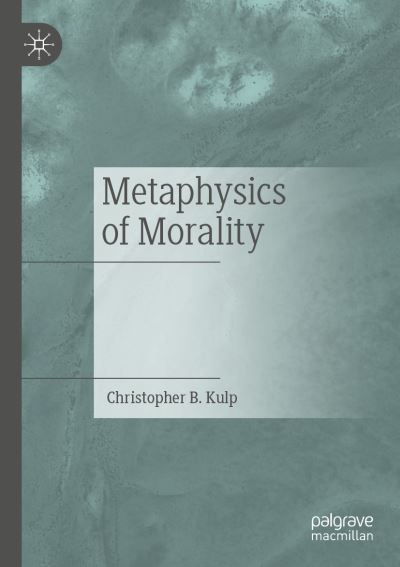 Cover for Christopher B. Kulp · Metaphysics of Morality (Paperback Book) [2019 edition] (2020)