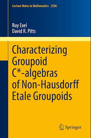 Cover for Ruy Exel · Characterizing Groupoid C*-algebras of Non-Hausdorff Etale Groupoids - Lecture Notes in Mathematics (Paperback Book) [1st ed. 2022 edition] (2022)