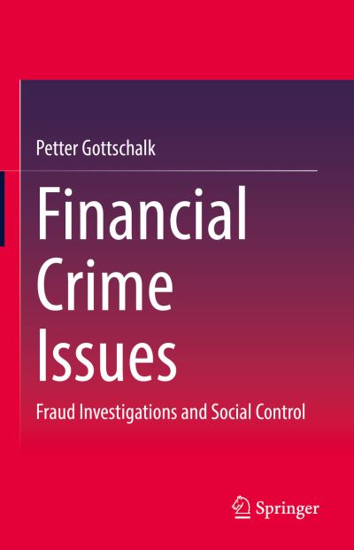 Financial Crime Issues: Fraud Investigations and Social Control - Petter Gottschalk - Books - Springer International Publishing AG - 9783031112126 - August 30, 2022