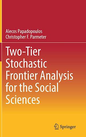Cover for Alecos Papadopoulos · Two-Tier Stochastic Frontier Analysis for the Social Sciences (Hardcover Book) (2025)