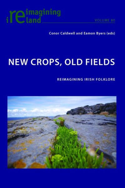Cover for New Crops, Old Fields: Reimagining Irish Folklore - Reimagining Ireland (Paperback Book) [New edition] (2016)