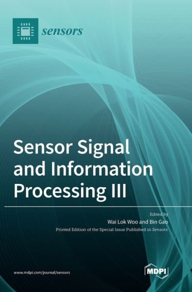Cover for Wai Lok Woo · Sensor Signal and Information Processing III (Hardcover Book) (2021)