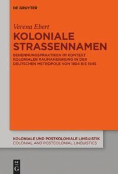 Koloniale Straßennamen - Ebert - Książki -  - 9783110718126 - 8 lutego 2021