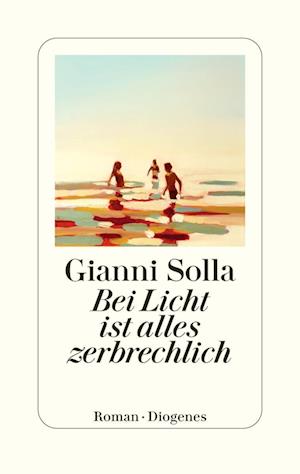 Cover for Gianni Solla · Bei Licht ist alles zerbrechlich (Book) (2024)