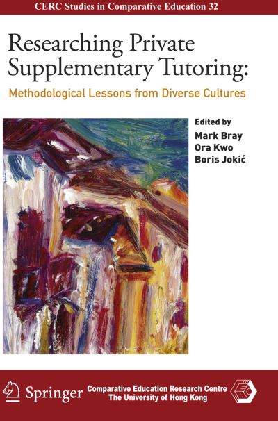 Researching Private Supplementary Tutoring: Methodological Lessons from Diverse Cultures - CERC Studies in Comparative Education -  - Książki - Springer International Publishing AG - 9783319807126 - 7 kwietnia 2018