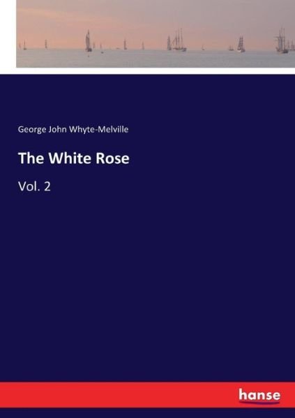 Cover for Whyte-Melville · The White Rose (Book) (2018)
