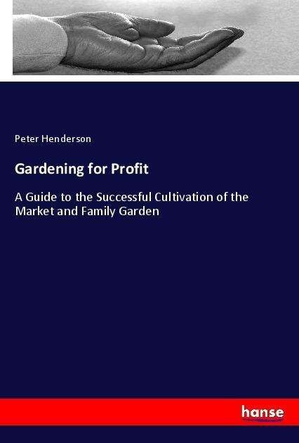 Gardening for Profit - Henderson - Böcker -  - 9783337445126 - 7 juni 2021