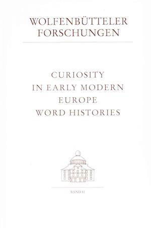 Cover for Neil Kenny · Curiosity in Early Modern Europe: Word Histories (Wolfenbutteler Forschungen) (Hardcover Book) (1998)