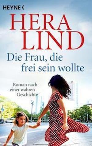 Cover for Hera Lind · Die Frau, die frei sein wollte (Buch) (2023)