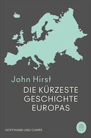 Cover for John Hirst · Die kürzeste Geschichte Europas (Buch) (2023)