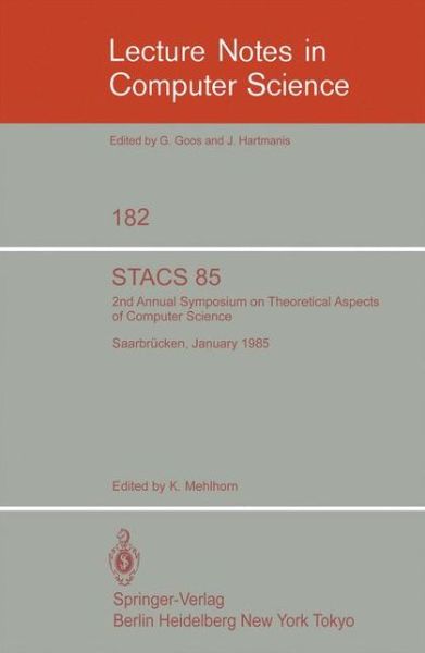 Cover for K Mehlhorn · Stacs 85: 2nd Annual Symposium on Theoretical Aspects of Computer Science, Saarbrucken, January 3-5, 1985 - Lecture Notes in Computer Science (Paperback Book) (1984)