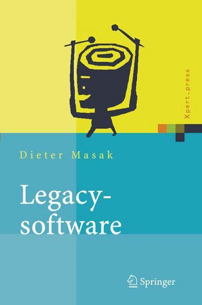 Cover for Dieter Masak · Legacysoftware: Das Lange Leben Der Altsysteme - Xpert.Press (Hardcover Book) [2006 edition] (2005)