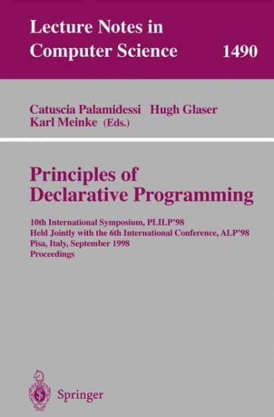 Cover for Catuscia Palamidessi · Principles of Declarative Programming: 10th International Symposium PLILP'98, Held Jointly with the 6th International Conference ALP'98, Pisa, Italy, September 16-18, 1998 Proceedings - Lecture Notes in Computer Science (Paperback Book) [1998 edition] (1998)