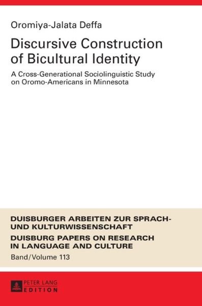 Cover for Oromiya-Jalata Deffa · Discursive Construction of Bicultural Identity: A Cross-Generational Sociolinguistic Study on Oromo-Americans in Minnesota - DASK - Duisburger Arbeiten zur Sprach- und Kulturwissenschaft / Duisburg Papers on Research in Language and Culture (Hardcover bog) [New edition] (2016)
