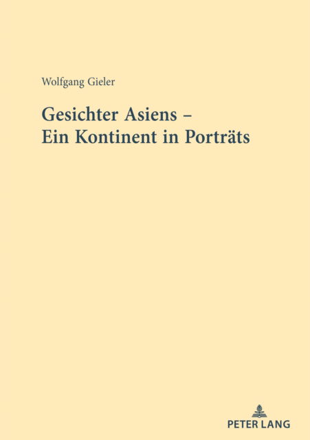 Gesichter Asiens - Ein Kontinent in Portraets - Wolfgang Gieler - Livros - Peter Lang Gmbh, Internationaler Verlag  - 9783631897126 - 29 de julho de 2024