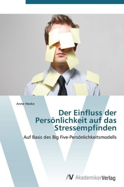 Cover for Anne Heeke · Der Einfluss Der Persönlichkeit Auf Das Stressempfinden (Paperback Book) [German edition] (2011)