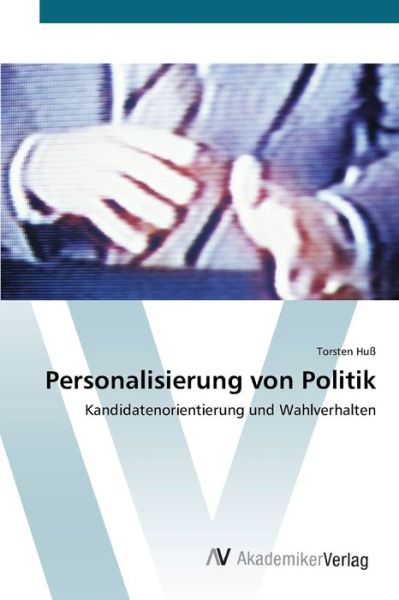 Cover for Huß · Personalisierung von Politik (Book) (2012)